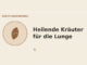 Heilende Kräuter für die Lunge – Heilpflanzen-Medaillon