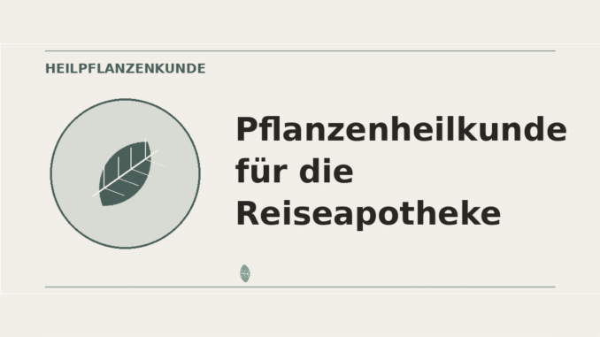 Pflanzenheilkunde für die Reiseapotheke – Heilpflanzen-Medaillon