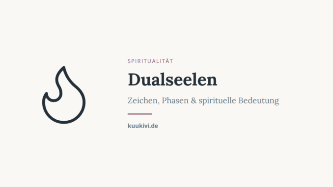 Dualseelen – Zeichen, Phasen & spirituelle Bedeutung