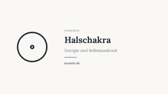 Halschakra – Energie und Selbstausdruck