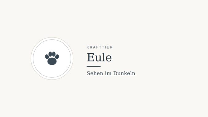 Krafttier Eule: Bedeutung und Botschaft