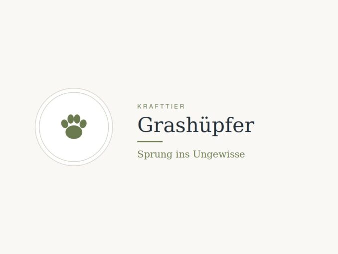 Krafttier Grashüpfer: Bedeutung und Botschaft