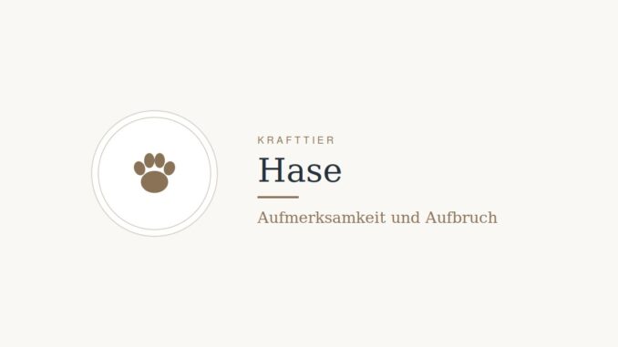 Krafttier Hase: Bedeutung und Botschaft