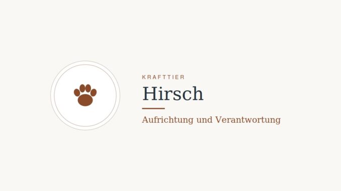 Krafttier Hirsch: Bedeutung und Botschaft