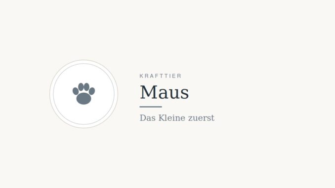 Krafttier Maus: Bedeutung und Botschaft