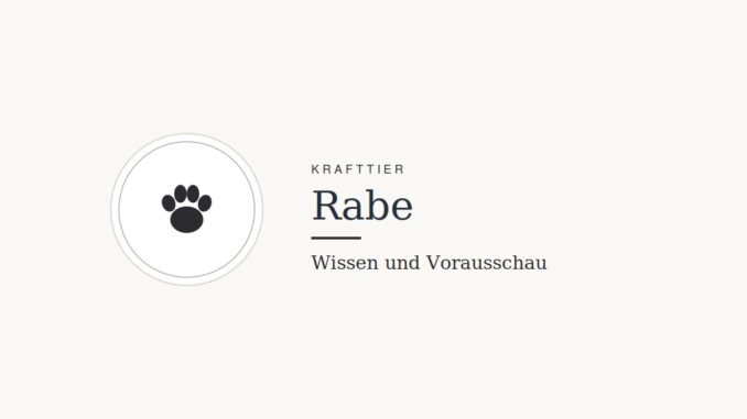 Krafttier Rabe: Bedeutung und Botschaft