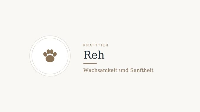 Krafttier Reh: Bedeutung und Botschaft