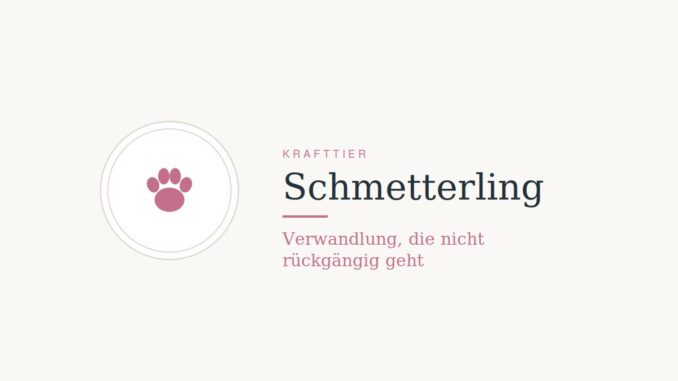Krafttier Schmetterling: Bedeutung und Botschaft