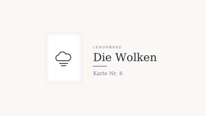Die Wolken – Lenormand Karte Nr. 6