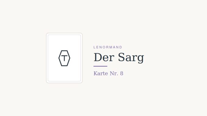 Lenormandkarte Nr. 8, der Sarg, Symbol fuer Abschluss und Loslassen