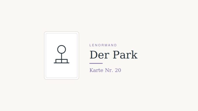 Lenormandkarte Nr. 20, der Park, Symbol fuer Gesellschaft und Oeffentlichkeit