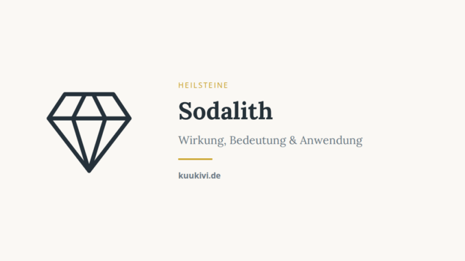 Sodalith – Wirkung, Bedeutung & Anwendung