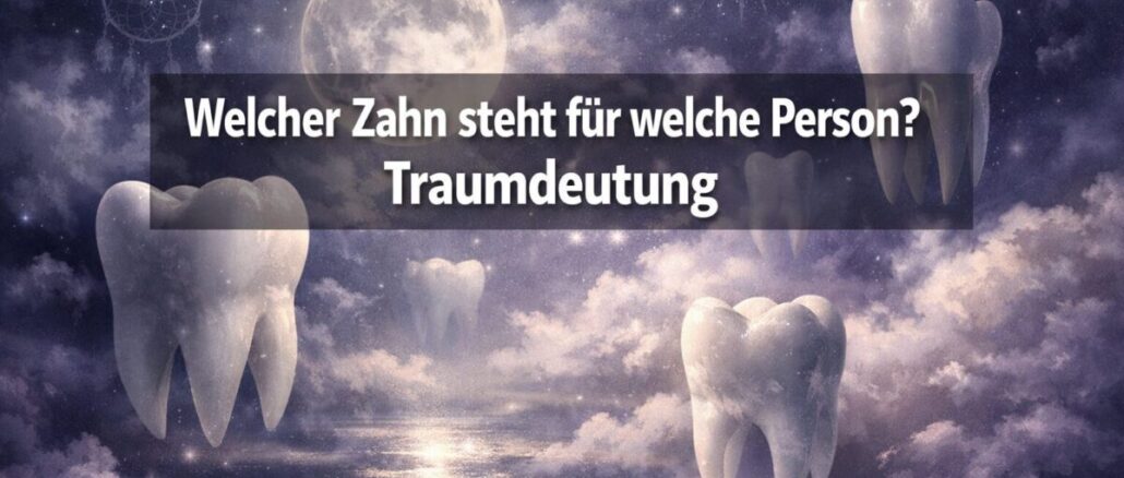 welcher zahn steht für welche person traumdeutung
