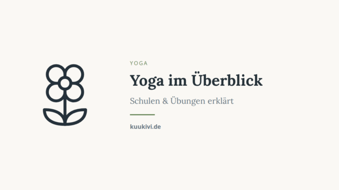 Yoga im Überblick – Schulen & Übungen erklärt